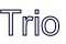 Trio